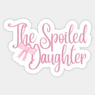 the spoiled daughter Sticker